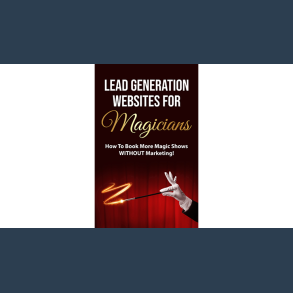 Lead Generation Websites for Magicians by Tim Piccirillo eBook DOWNLOAD