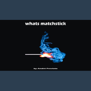 Whats Matchstick by Andr&eacute; Previato video DOWNLOAD