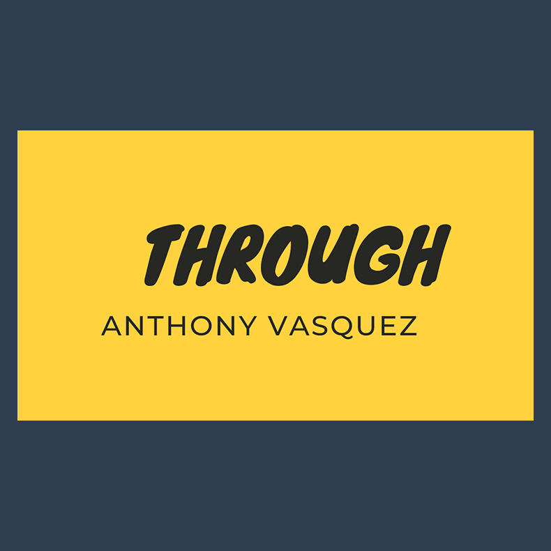 Through by Anthony Vasquez video DOWNLOAD