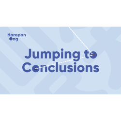 Jumping to Conclusions by Harapan Ong 