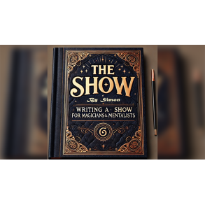 The Show By Simon - Writing a Show for Magicians and Mentalists eBook DOWNLOAD