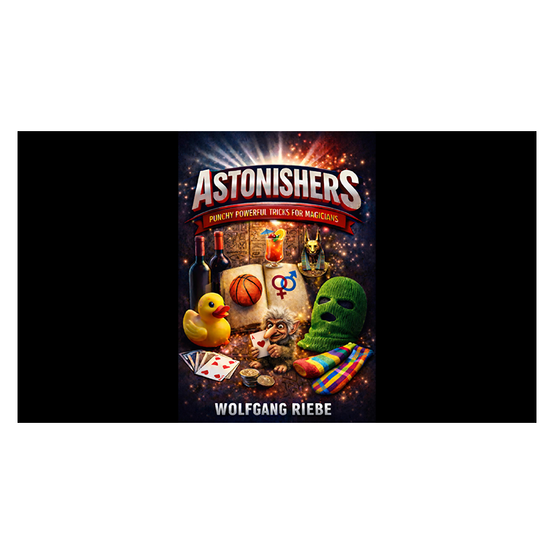 ASTONISHERS: Punchy, Powerful Tricks for Magicians by Wolfgang Riebe eBook DOWNLOAD