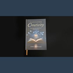 Cultivating Creativity by Eric Yuhasz
