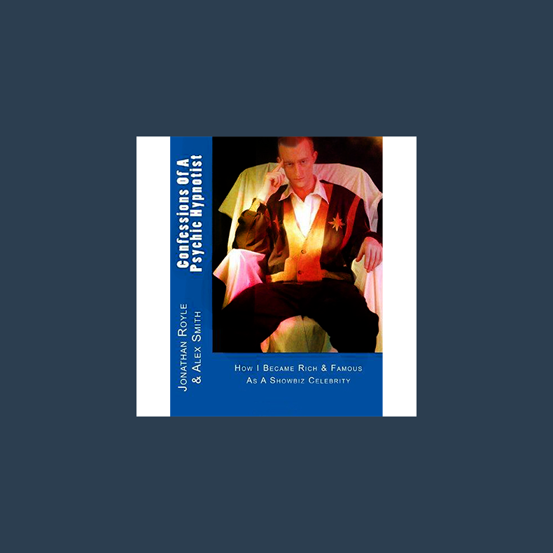 Confessions of a Psychic Hypnotist by Jonathan Royle and Alex-Leroy - ebook DOWNLOAD