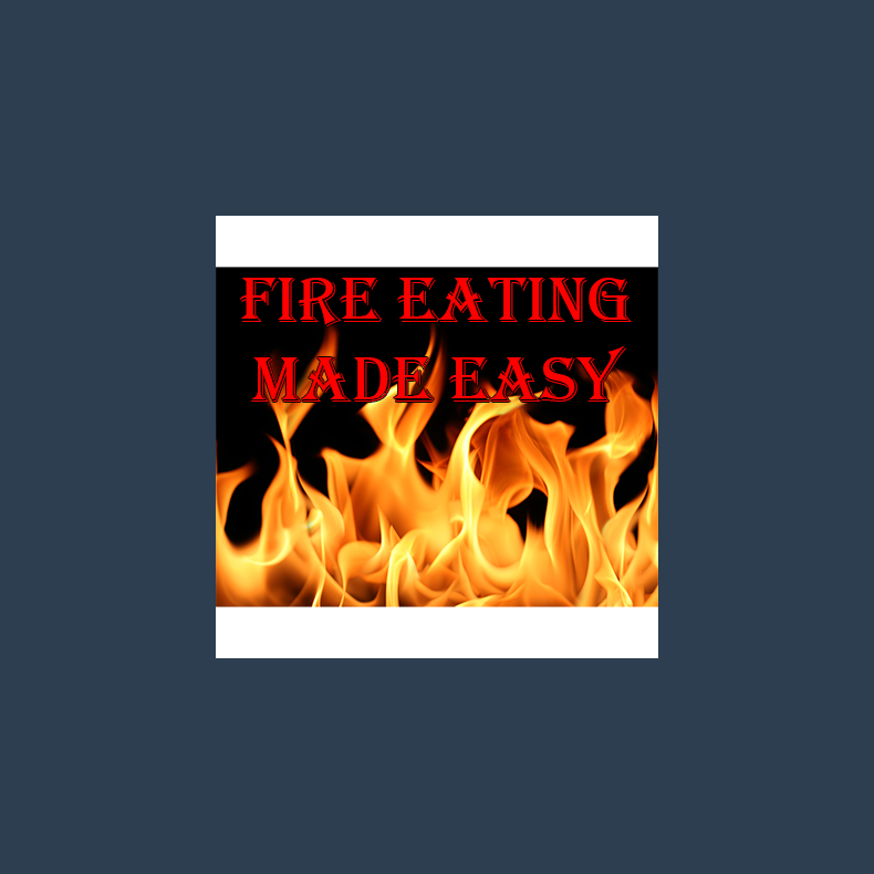 Fire Eating Made Easy by Jonathan Royle - eBook DOWNLOAD
