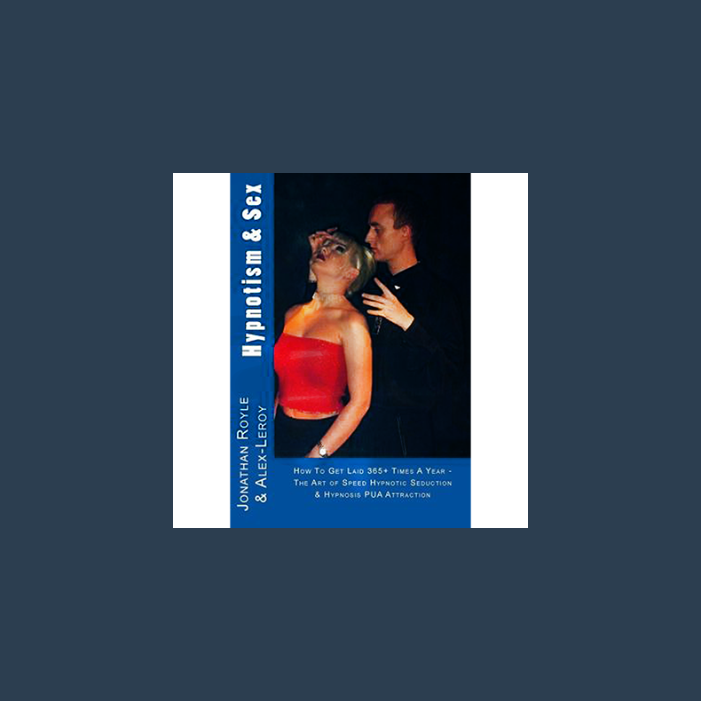 Hypnotism &amp; Sex by Jonathan Royle and Alex-Leroy - ebook DOWNLOAD