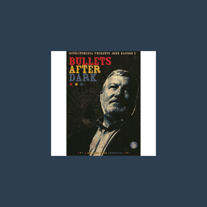 Bullets After Dark (2 download Set) by John Bannon &amp; Big Blind Media