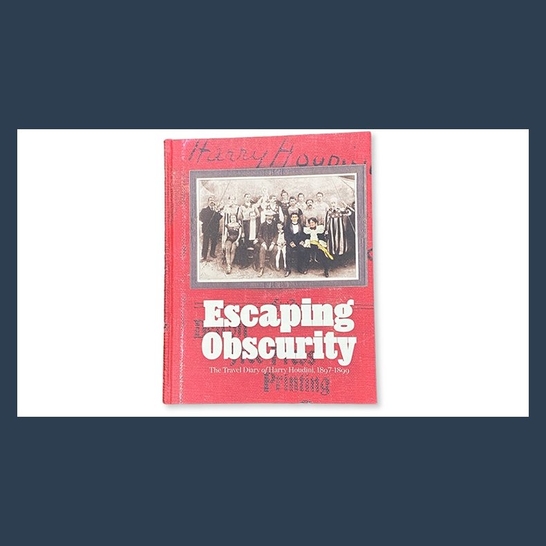 Escaping Obscurity - The Travel Diary of Harry Houdini 1897-1899
