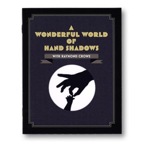 A Wonderful World Of Hand Shadows by Raymond Crowe